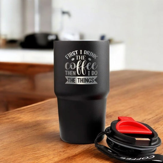 Black Sipper Personalized - Drink Coffee design with 'First I Drink The Coffee Then I Do The Things' quote, ideal gift for coffee lovers.