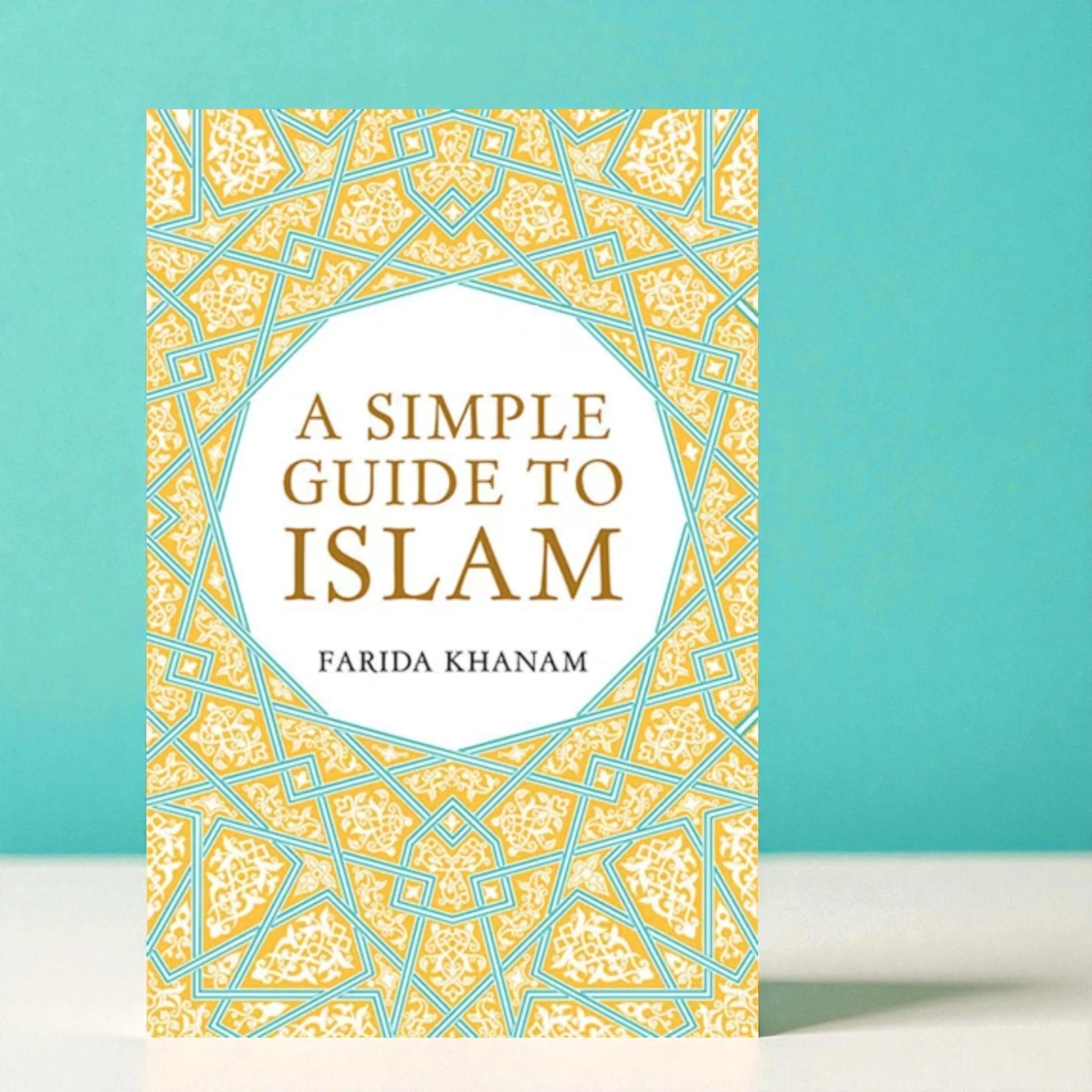 A Simple Guide to Islam - Islamic Book by Farida Khanam with intricate geometric cover design, ideal for kids and adults learning belief, worship, ethics. Main image