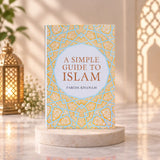 A Simple Guide to Islam - Islamic Book by Farida Khanam with intricate geometric cover design, ideal for kids and adults learning belief, worship, ethics.