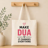 Make Dua, It Changes Everything Tote Bag