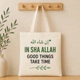 Inshallah, Good Things Take Time Tote Bag