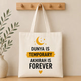 Dunya is Temporary Akhirah is Forever - Tote Bag